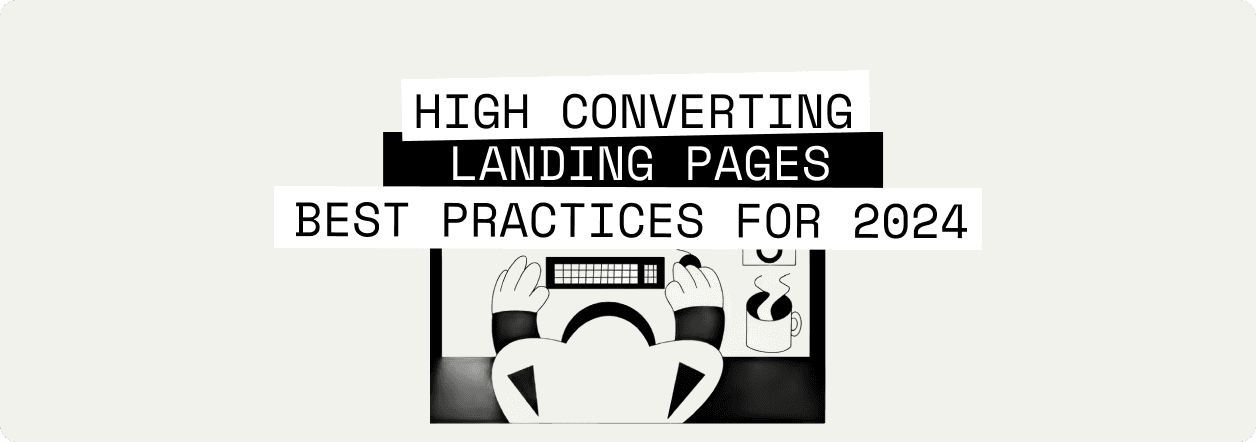 High Converting Landing Pages: Best Practices for 2024